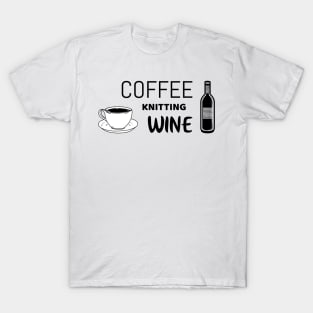 Coffee knitting wine - funny knitting tshirt T-Shirt